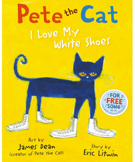 Pete the Cat: I Love My White Shoes